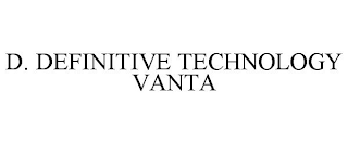 D. DEFINITIVE TECHNOLOGY VANTA