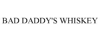 BAD DADDY'S WHISKEY