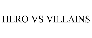 HERO VS VILLAINS