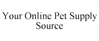 YOUR ONLINE PET SUPPLY SOURCE