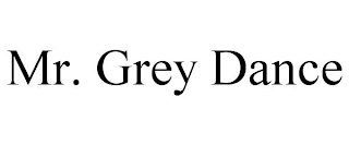 MR. GREY DANCE