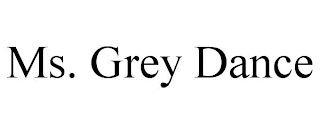 MS. GREY DANCE