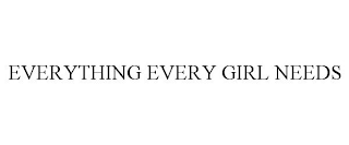 EVERYTHING EVERY GIRL NEEDS