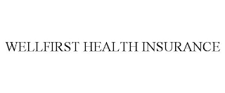 WELLFIRST HEALTH INSURANCE