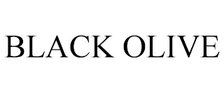 BLACK OLIVE