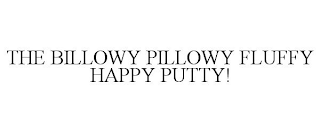 THE BILLOWY PILLOWY FLUFFY HAPPY PUTTY!