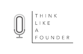 THINK LIKE A FOUNDER