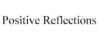 POSITIVE REFLECTIONS