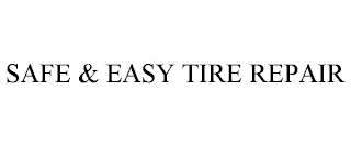 SAFE & EASY TIRE REPAIR