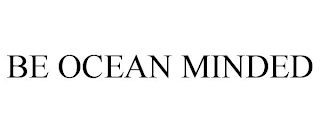 BE OCEAN MINDED