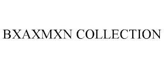 BXAXMXN COLLECTION