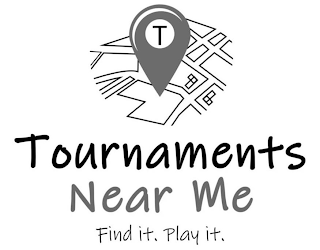 TOURNAMENTS NEAR ME FIND IT. PLAY IT.