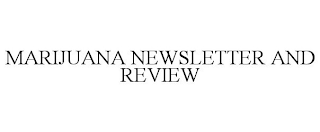 MARIJUANA NEWSLETTER AND REVIEW