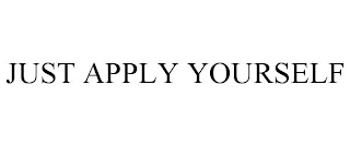 JUST APPLY YOURSELF