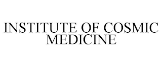 INSTITUTE OF COSMIC MEDICINE