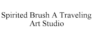 SPIRITED BRUSH A TRAVELING ART STUDIO