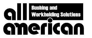 ALL AMERICAN BUSHING AND WORKHOLDING SOLUTIONS