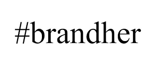 #BRANDHER