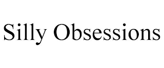 SILLY OBSESSIONS