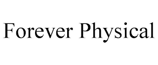 FOREVER PHYSICAL