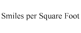 SMILES PER SQUARE FOOT