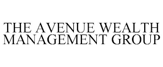 THE AVENUE WEALTH MANAGEMENT GROUP