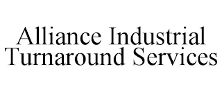 ALLIANCE INDUSTRIAL TURNAROUND SERVICES