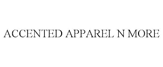 ACCENTED APPAREL N MORE