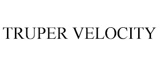 TRUPER VELOCITY