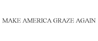 MAKE AMERICA GRAZE AGAIN