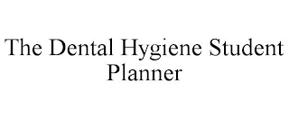 THE DENTAL HYGIENE STUDENT PLANNER