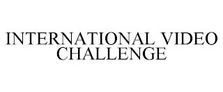 INTERNATIONAL VIDEO CHALLENGE