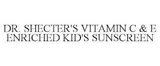 DR. SHECTER'S VITAMIN C & E ENRICHED KID'S SUNSCREEN