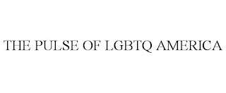 THE PULSE OF LGBTQ AMERICA