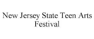 NEW JERSEY STATE TEEN ARTS FESTIVAL