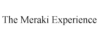 THE MERAKI EXPERIENCE