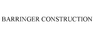 BARRINGER CONSTRUCTION