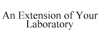 AN EXTENSION OF YOUR LABORATORY