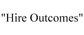 "HIRE OUTCOMES"