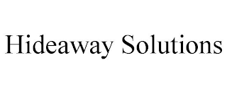 HIDEAWAY SOLUTIONS