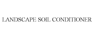 LANDSCAPE SOIL CONDITIONER