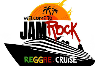 WELCOME TO JAMROCK REGGAE CRUISE