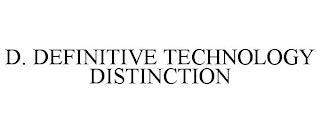 D. DEFINITIVE TECHNOLOGY DISTINCTION