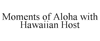 MOMENTS OF ALOHA WITH HAWAIIAN HOST