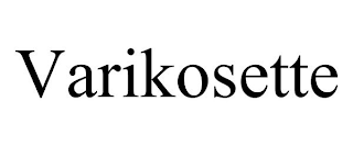 VARIKOSETTE