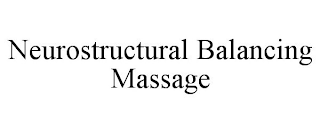 NEUROSTRUCTURAL BALANCING MASSAGE