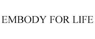 EMBODY FOR LIFE