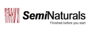 SEMINATURALS FINISHED BEFORE YOU START