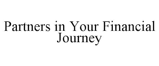 PARTNERS IN YOUR FINANCIAL JOURNEY