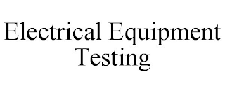 ELECTRICAL EQUIPMENT TESTING